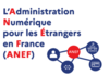 Déploiement Administration Numérique pour les Étrangers en France